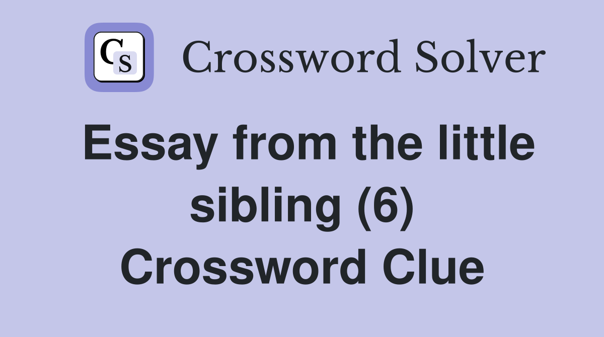 essay crossword clue 6 letters